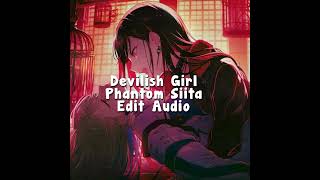 Devilish Girl  Phantom Siita Edit Audio [upl. by Kasper751]