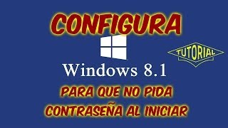 Configura Windows 81 para que no pida contraseña al iniciar sesión  TRUCOS PC TUTORIAL 2015 [upl. by Steffane591]