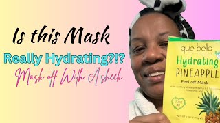 Mask Off with AsheekQue Bella PINEAPPLE HYDRATING maskHONEST REVIEW [upl. by Eirod]