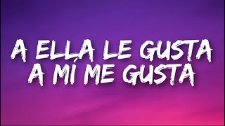 a ella le gusta a mí me gusta LetraLyrics [upl. by Berman]