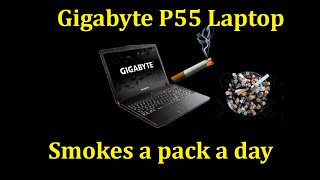 Gigabyte P55 Gaming Laptop overheats from smoking too many cigarettes [upl. by Gale]