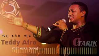 Teddy Afro  Mar Eske Tuwaf  Club Vs Dj Gili Remix [upl. by Renard]