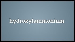 Hydroxylammonium Meaning [upl. by Nnylirret]