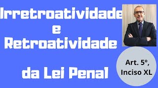 Retroatividade e Irretroatividade da Lei Pena [upl. by Koball]