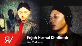 Rijal Vertizone  Pejah Husnul Khotimah Official Video Lirik [upl. by Ennaear]