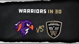 Warriors in 30  Vancouver Warriors vs Halifax Thunderbirds  April 5 2024 [upl. by Jereme385]