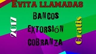 Como evitar llamadas de cobranza extorsionadores encuestas y ventas Gratis [upl. by Egas]