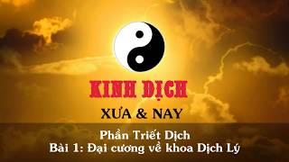 Kinh Dịch xưa amp nay Triết Dịch Bài 1 Đại cương về Dịch Lý Việt Nam [upl. by Aekerly496]