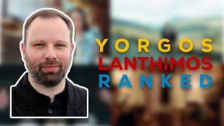 Yorgos Lanthimos Movies RANKED [upl. by Clarke]