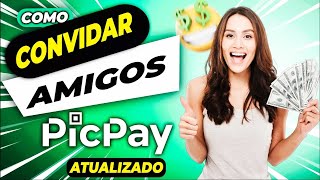 Como Convidar Amigos no PicPay e Ganhar Dinheiro ATUALIZADO 2024 [upl. by Grae]