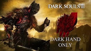 Dark Souls 3 But I Can Only Use The Dark Hand [upl. by Philps]