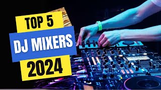 Best DJ Mixers 2024  Which DJ Mixer Should You Buy in 2024 [upl. by Stanhope]