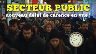 Secteur public  nouveau délai de carence en vue [upl. by Obala]