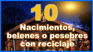 10 NACIMIENTOS BELENES O PESEBRES CON RECICLAJE  Navidad 2021  10 presépios com reciclagem [upl. by Kyte]