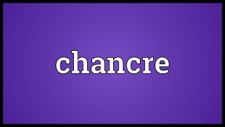 Chancre Meaning [upl. by Akemak]