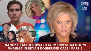 Nancy Grace amp Howard Blum Investigate New Findings in Bryan Kohberger Case  Part 2 [upl. by Iclehc310]