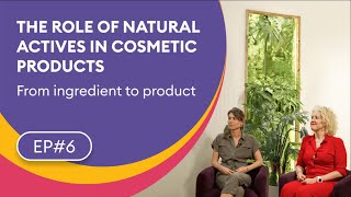 EP6 🌿 The Role of Natural Actives in Cosmetic Products [upl. by Rosenquist]