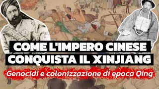 Come limpero cinese conquista il Xinjiang genocidi e colonizzazione di epoca Qing [upl. by Eirojram]