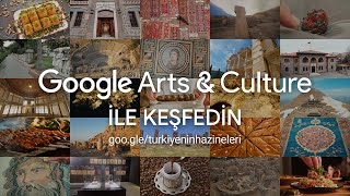 Google Arts amp Culture ile Türkiyenin Hazinelerini Keşfedin [upl. by Eelta]