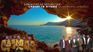 Jehovah Shalom Acapella  30 minutes of reflection  Christ in Hymns [upl. by Mailand]