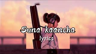 Suna kaancha  सुन्न कान्छा   Trishna Gurung song lyrics [upl. by Desimone]