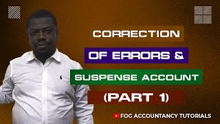 CORRECTION OF ERRORS AND THE SUSPENSE ACCOUNT PART 1 [upl. by Ynattib]