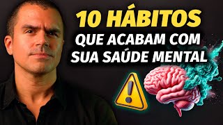 Evite esses 10 hábitos comuns que ACABAM com sua SAÚDE MENTAL [upl. by Moreland699]