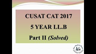 CUSAT CAT 2017  5 year LLB  Part II Solved [upl. by Anihsak499]