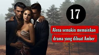 Eps17 Alena Semakin memainkan drama yang dibuat amber [upl. by Niffirg]