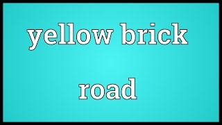 Yellow brick road Meaning [upl. by Nirag]