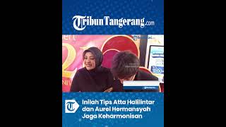 Inilah Tips Atta Halilintar dan Aurel Hermansyah Jaga Keharmonisan [upl. by Ylac]