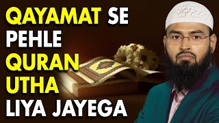 Qayamat Se Pehle Islam Mit Jayega Aur Quran Uthaliya Jayega By AdvFaizSyedOfficial [upl. by Emile616]