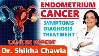 Endometrium Cancer  Symptoms  Diagnosis  Treatment  Dr Shikha Chawla [upl. by Dobson]