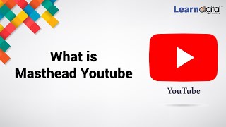 What is youtube Masthead  Youtube Masthead  Learn Digital Academy 2021 [upl. by Dweck630]