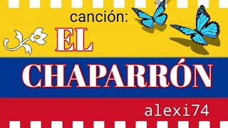 EL CHAPARRÓN [upl. by Gahan918]