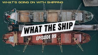 What the Ship Ep99  Black Sea Russia amp Ukraine  Red Sea  Panama Canal  Containers  War Risk [upl. by Senhauser]