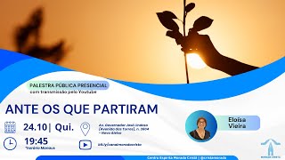 ANTE OS QUE PARTIRAM  Eloisa Vieira  Palestra Pública [upl. by Mose]