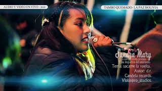 Sandra Mary  Sacame la Vuelta en Vivo 2022Tambo Quemado BOLIVIA [upl. by Naillimixam]