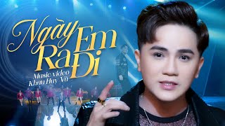 Ngày Em Ra Đi Remix  Khưu Huy Vũ  Nhạc Trữ Tình Remix Mới Nhất 2022 [upl. by Yentuoc391]