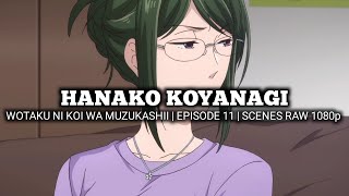 HANAKO KOYANAGI SCENES  WOTAKU NI KOI WA MUZUKASHII  Episode 11 Scenes RAW 1080p [upl. by Haugen961]