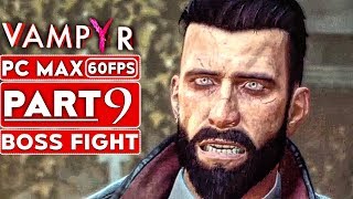 VAMPYR Gameplay Walkthrough Part 9 1080p HD 60FPS PC MAX SETTINGS BOSS FIGHT  No Commentary [upl. by Dier]