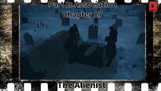 The Alienist  Part 2 Association  Chapter 17 psychologicalthriller bedtimestories audiobook [upl. by Hareenum]