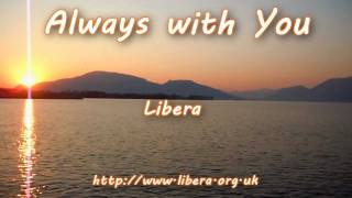 Always with You  Libera  HD Lyrics on Screen [upl. by Haroppizt]