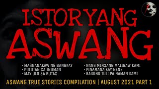 ISTORYANG ASWANG  True Stories Compilation  August 2021 Part 1 [upl. by Whitehouse]