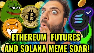 Ethereum Futures and Solana Meme Tokens are SOARING to New Heights [upl. by Cheslie141]