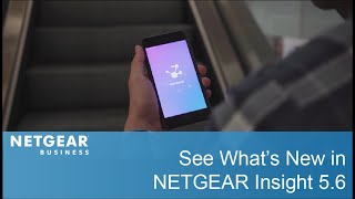 Whats New in NETGEAR Insight 56 [upl. by Janeta290]