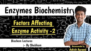 Factors Affecting Enzyme Activity Part2  Enzymes  Biochemistry Lectures  Ashish [upl. by Sackville]