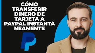 Cómo transferir dinero de tarjeta a PayPal instantáneamente [upl. by Tarsus]