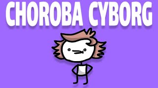 CHOROBA CYBORG [upl. by Assin311]