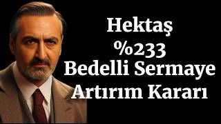 Hektaş Bedelli Sermaye Artırım Kararı İlk Taşı Kim Attı [upl. by Iruam173]